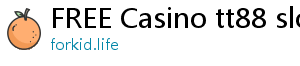 FREE Casino tt88 slot